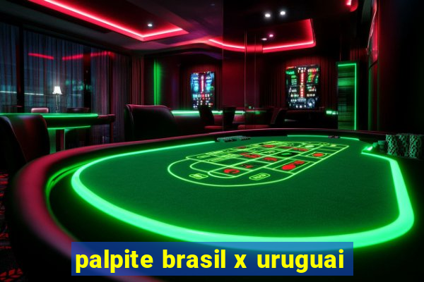 palpite brasil x uruguai